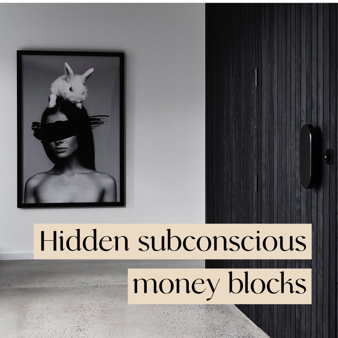 Hidden subconscious money blocks you don’t even know you have.
