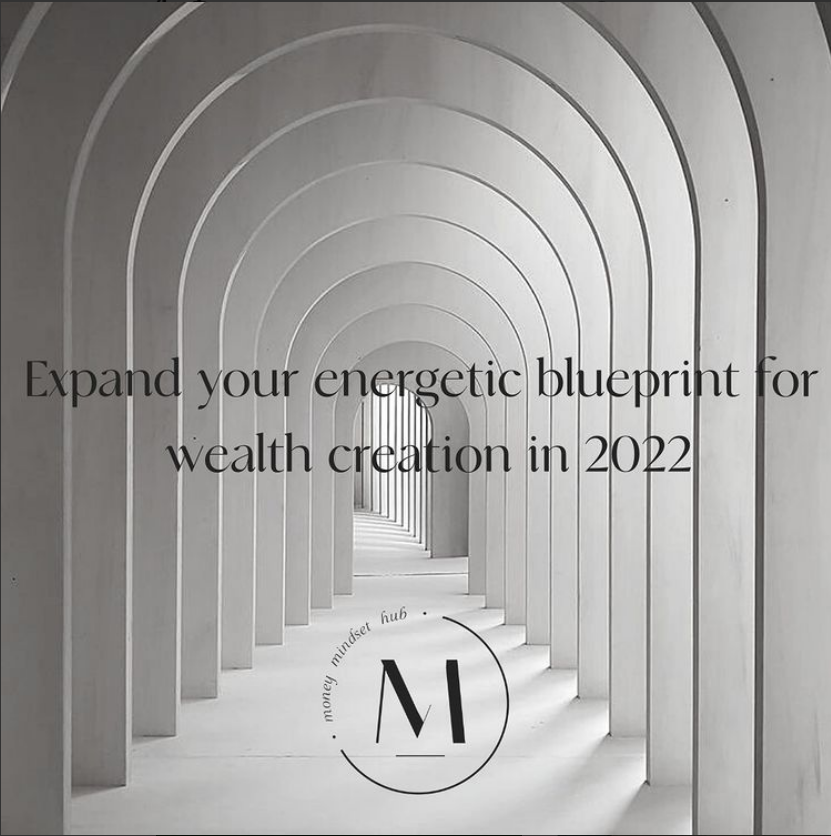 Expand your energetic blueprint for wealth in 2022.