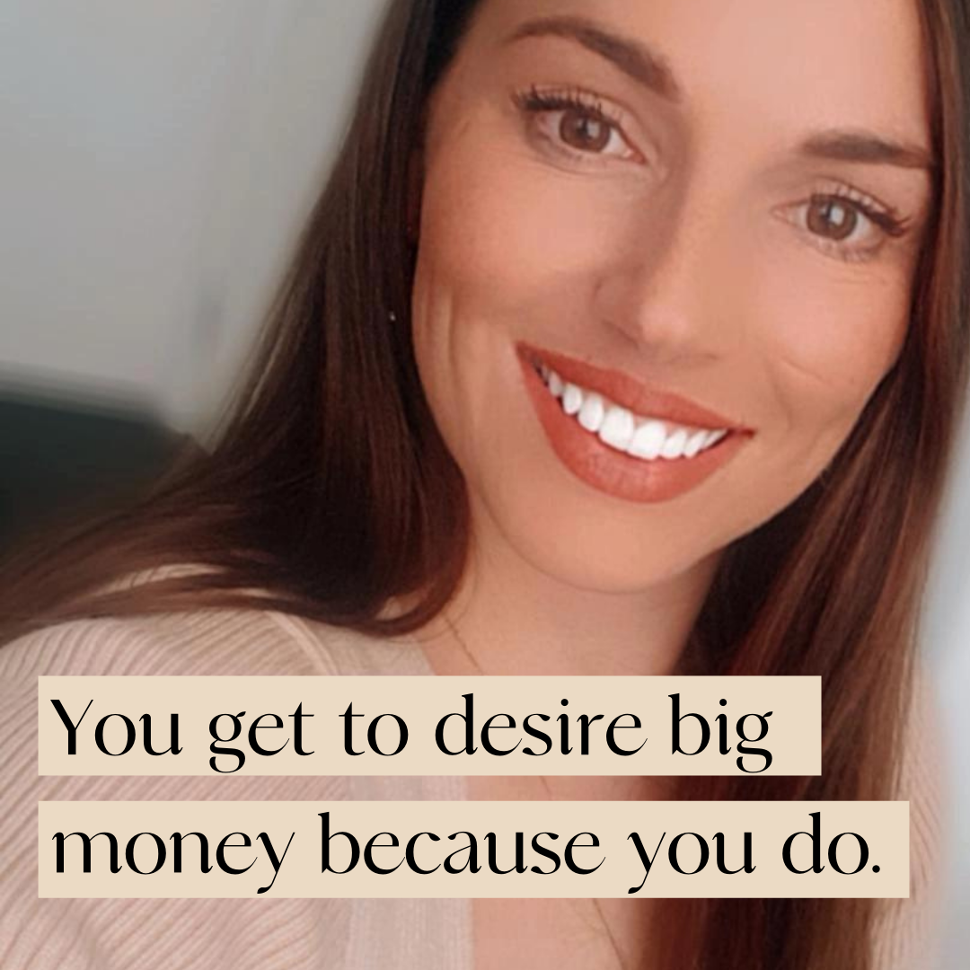 You get to desire big money because you just do.