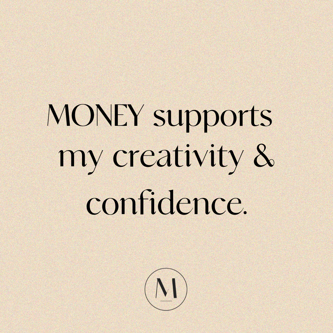 Money empowers my creativity and confidence