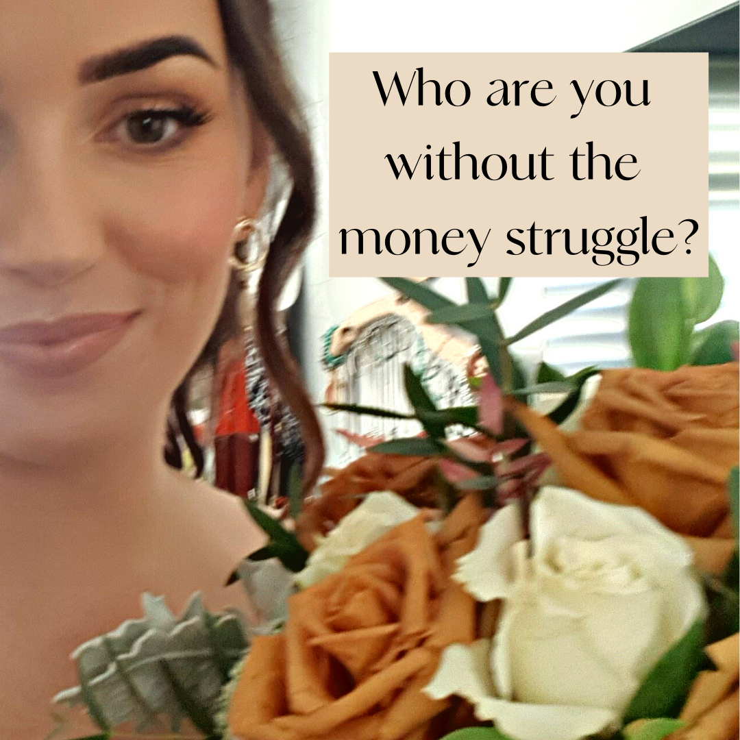 Who are you without the money struggle?