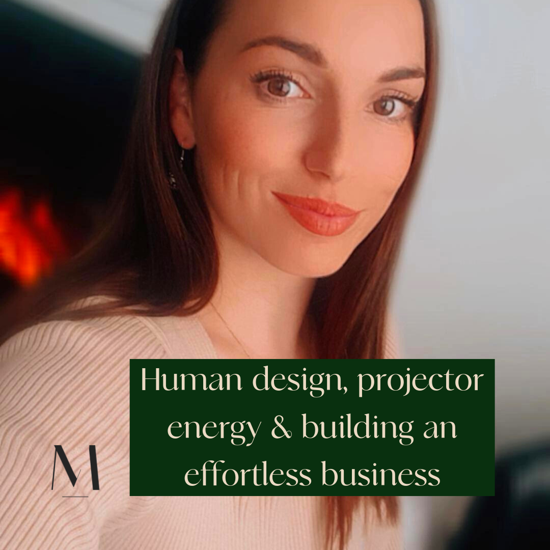 Human design, projector energy and building an effortless business.