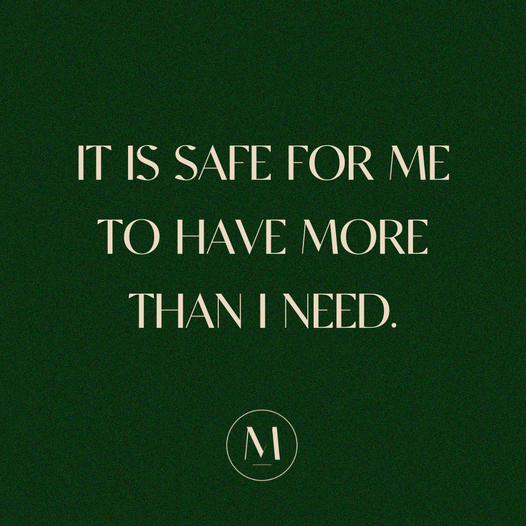 It is safe for me to have more than I need.