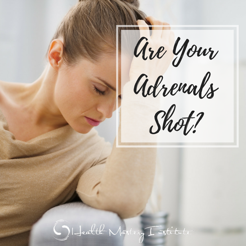 Are Your Adrenals Shot?