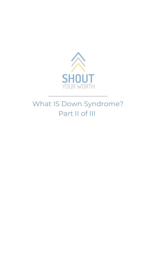 What IS Down Syndrome? Part II of III