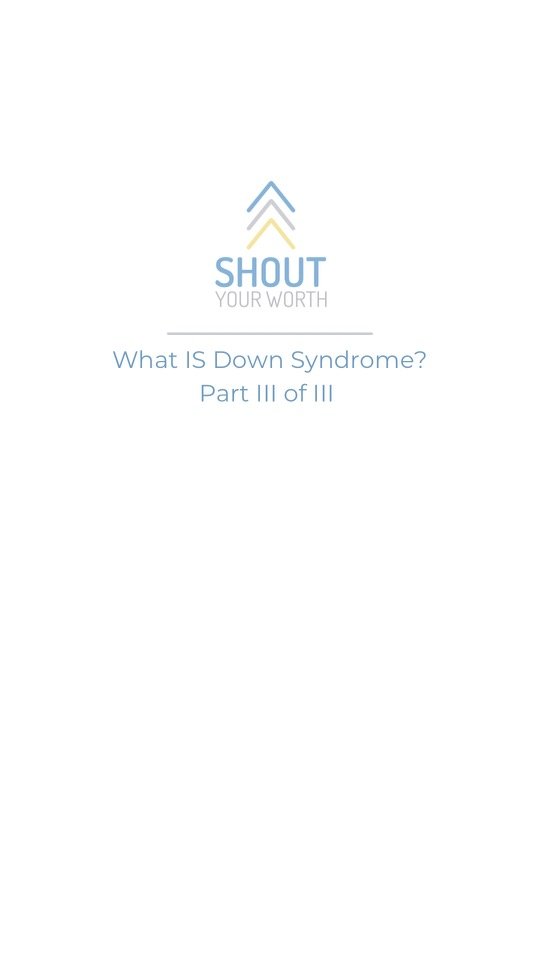 What IS Down Syndrome? Part III of III