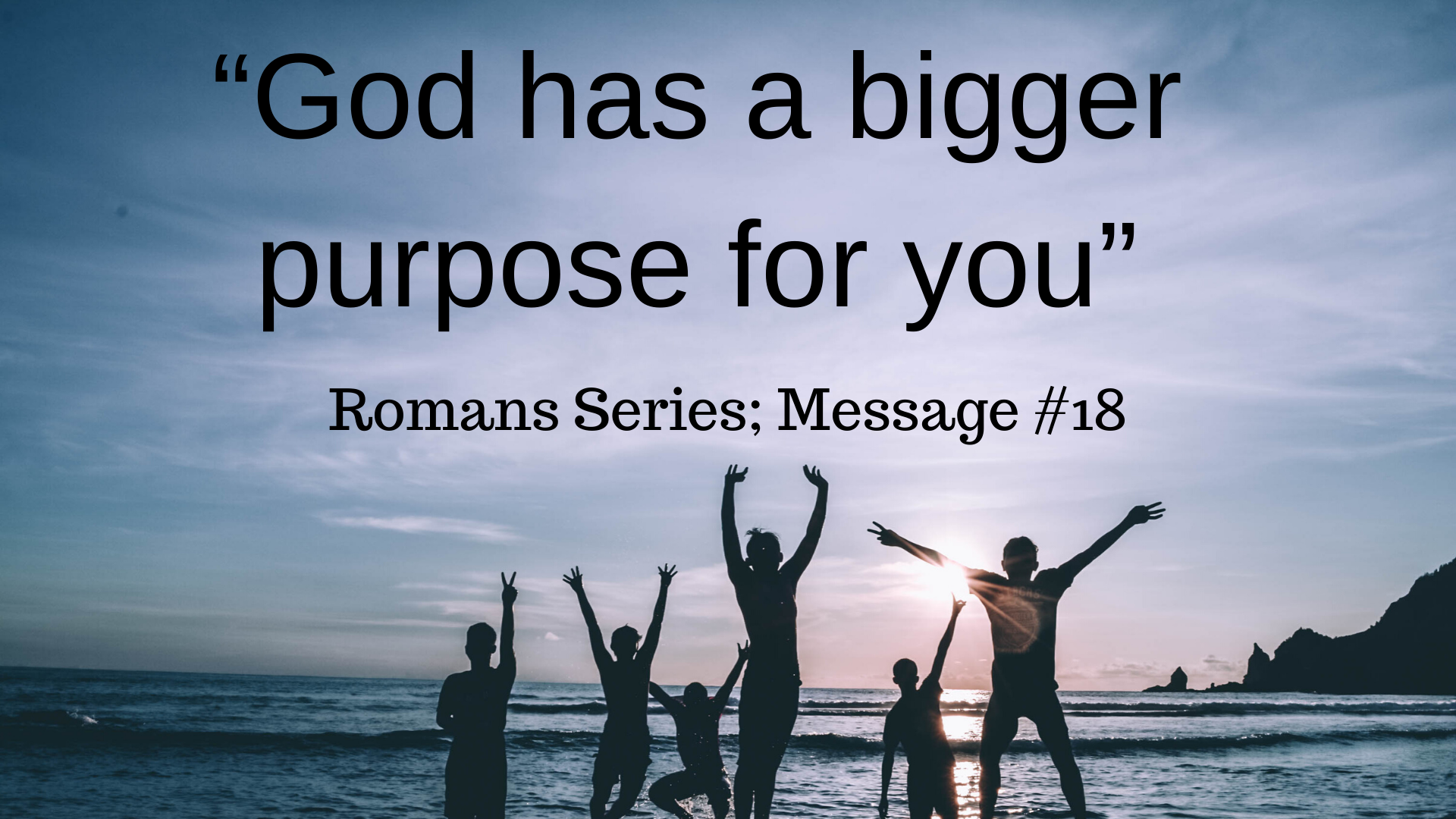 God has a bigger purpose for you.