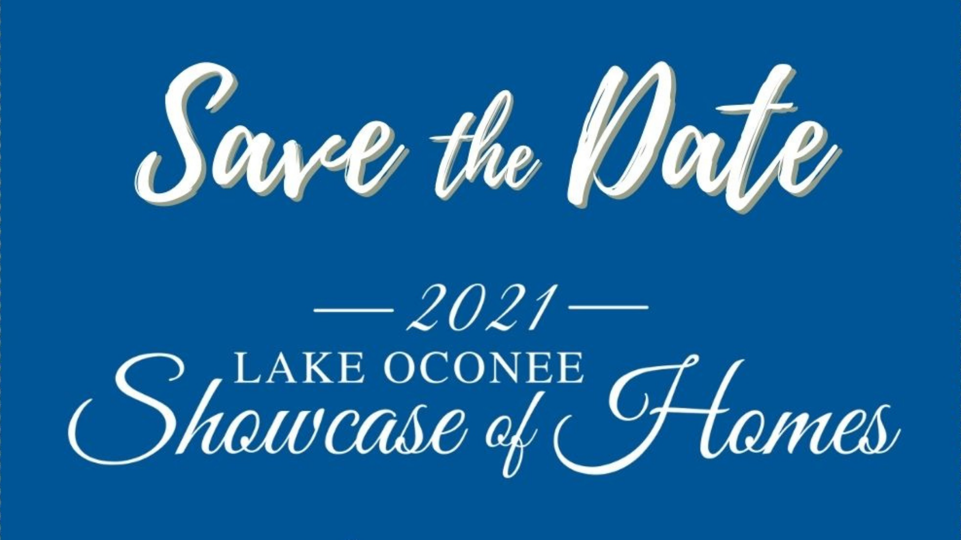 SAVE THE DATE for the 2021 Lake Oconee Showcase of Homes - October 18-24, 2021
