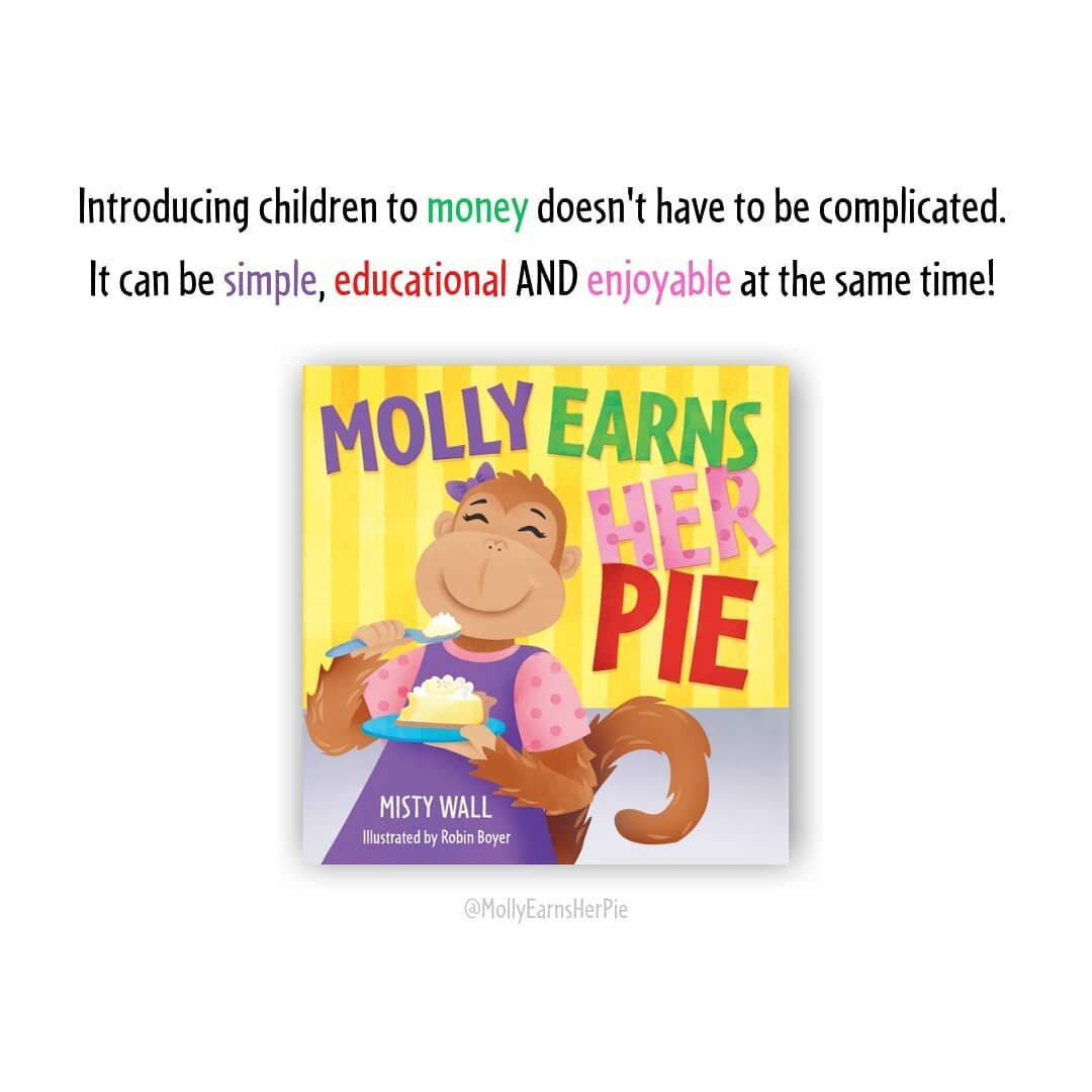 Introducing children to money really doesn't have to be complicated. It can be simple, educational AND enjoyable at the same time. And MOLLY EARNS HER PIE is all of these things...simple, educational AND enjoyable for young children! Order a copy tod