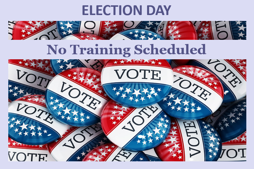 Election Day: No Training Scheduled