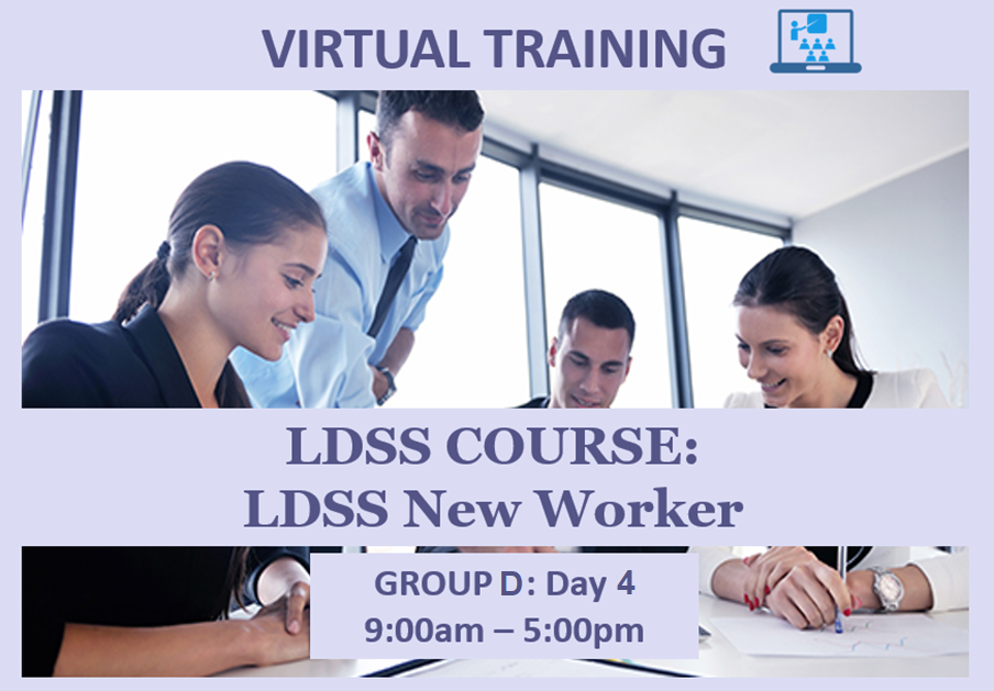 LDSS New Worker - Group D: Day 4