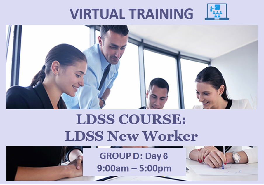 LDSS New Worker - Group D: Day 6