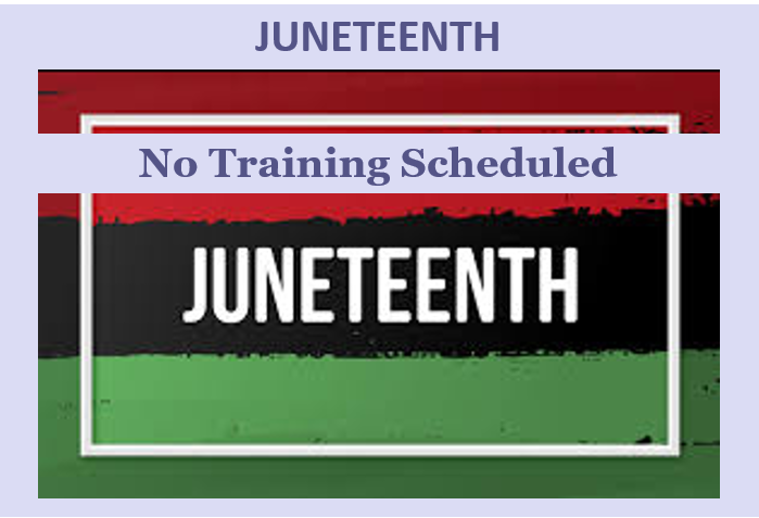 Juneteenth: No Training Scheduled