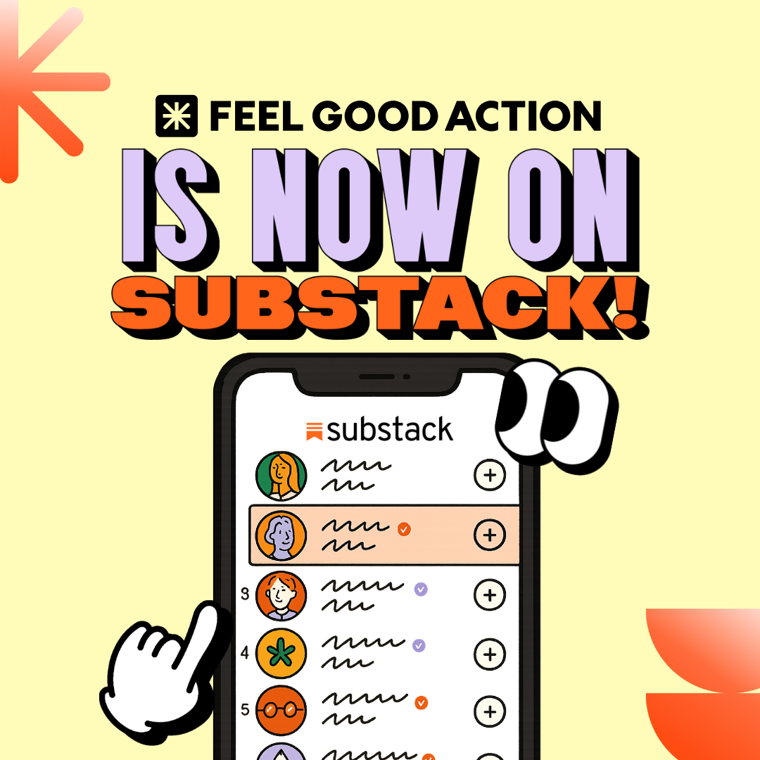 We’ve Moved: Feel Good Action is Now on Substack!