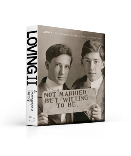 LOVING II  More Photographic History of Men in Love 1850s - 1950s