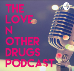The Love N Other Drugs Podcast