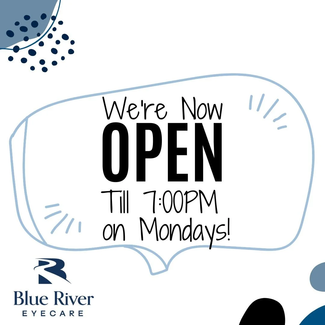👋 YES, WE&rsquo;RE STILL HERE!

On Mondays Blue River EyeCare is open until 7 PM!

If you&rsquo;ve been meaning to schedule an exam but work is crazy - now is your chance! Schedule an after hours eye exam, pick up glasses, or grab your contacts. The