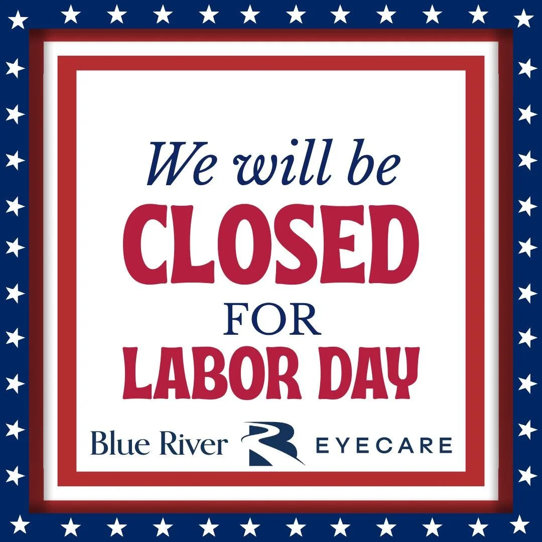 Happy Labor Day from Blue River EyeCare!
Today we celebrate the hard‑working individuals who keep our communities strong, supported, and thriving. We hope you enjoy a safe, relaxing holiday with family and friends.

Our office will be closed on Labor