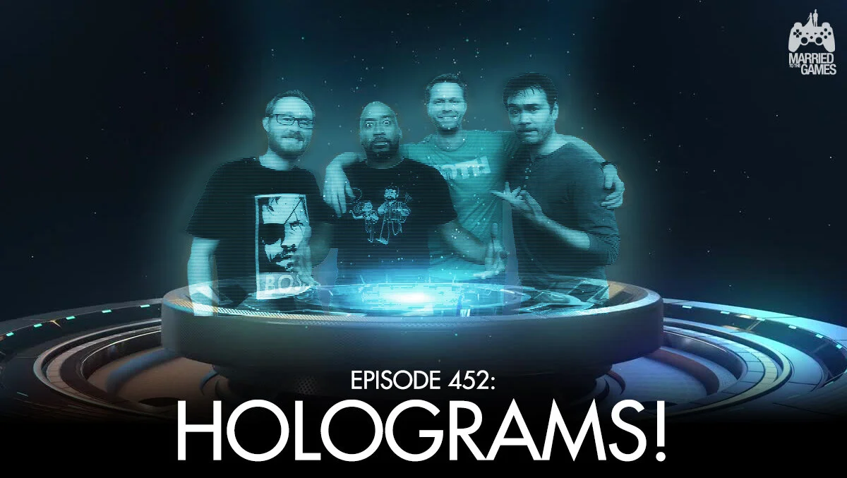 Episode 452 - HOLOGRAMS!