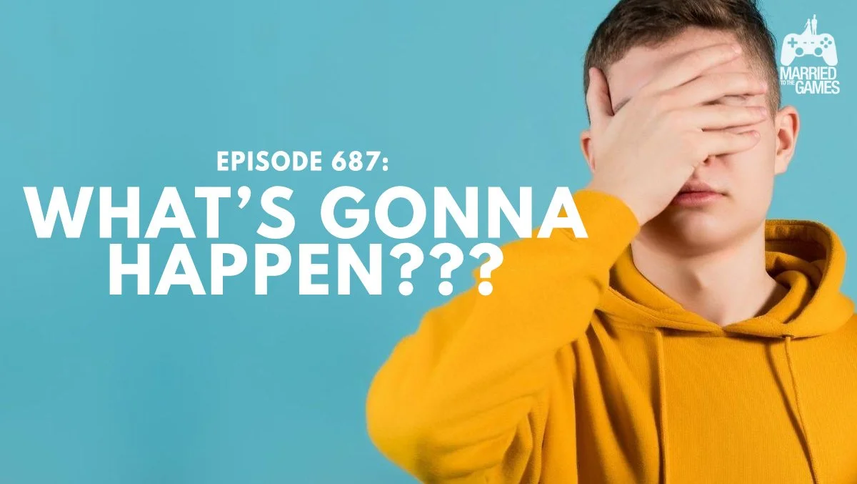 687: What’s Gonna Happen???