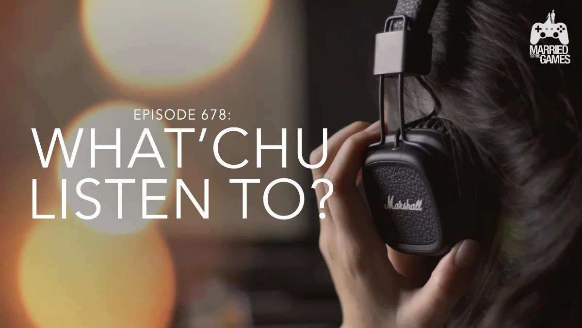 678: What’chu Listen To?