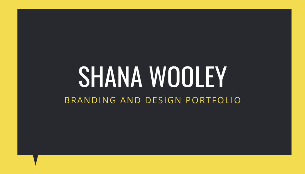 Shana Wooley  - Branding and Design Portfolio