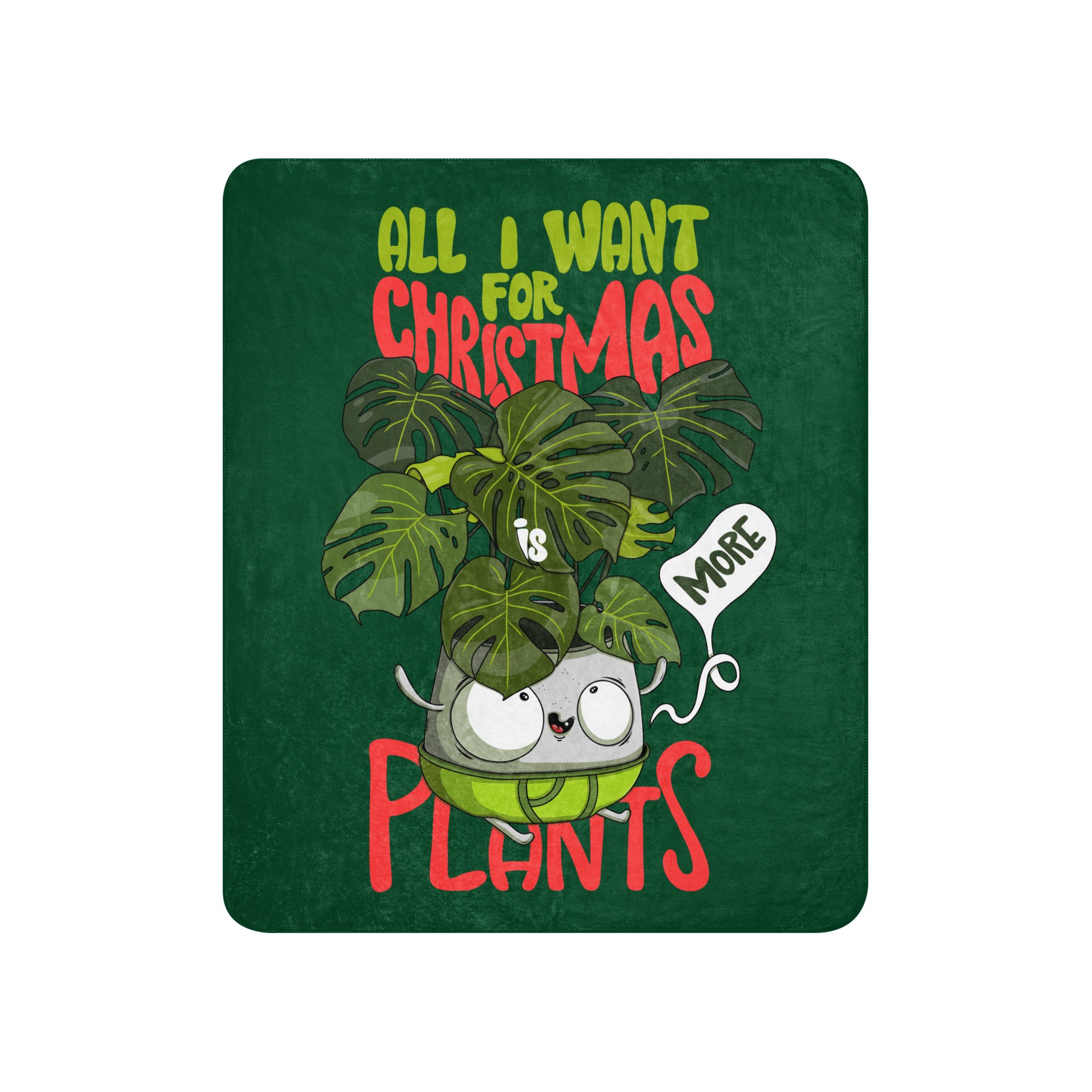 cozy and soft sherpa blanket featuring a cute cartoon Swiss Cheese plant in a pot with the humorous statement, "All I want for Christmas is more plants"