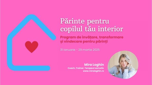 Parinte pentru copilul tau interior- program de invatare, transformare si grup de suport pentru parinti 