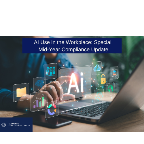 AI Use in the Workplace: Special Mid-Year Compliance Update