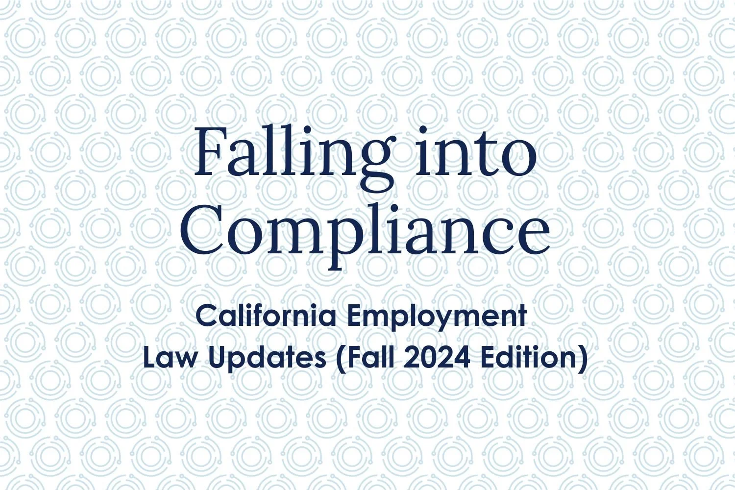 Falling into Compliance: California Employment Law Updates (Fall Edition)