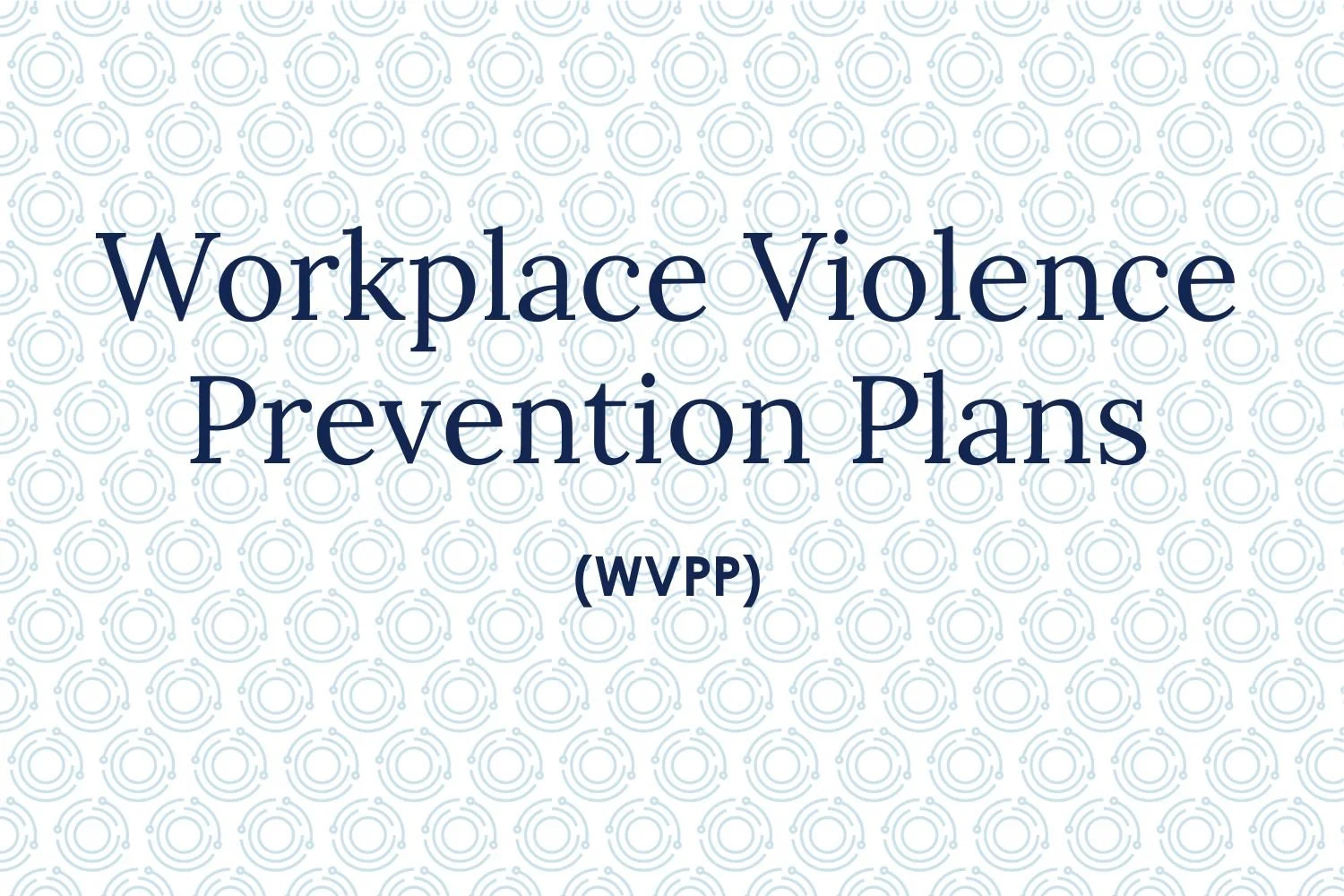 Workplace Violence Prevention Plans (WVPP)