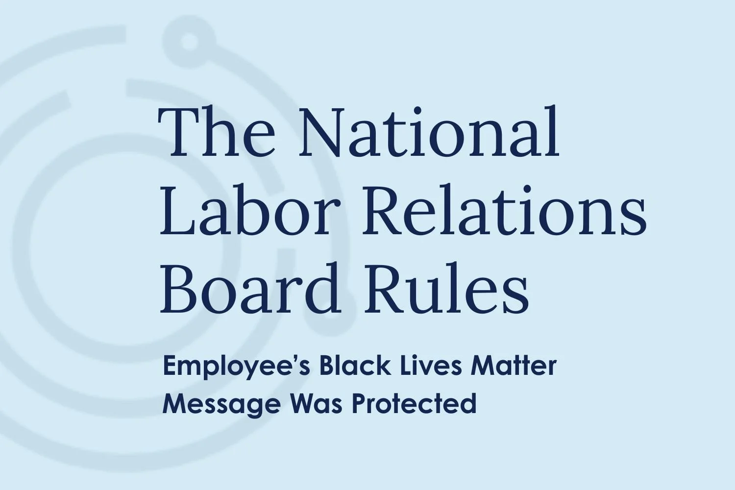 NLRB Rules That Employee’s Black Lives Matter Message Was Protected