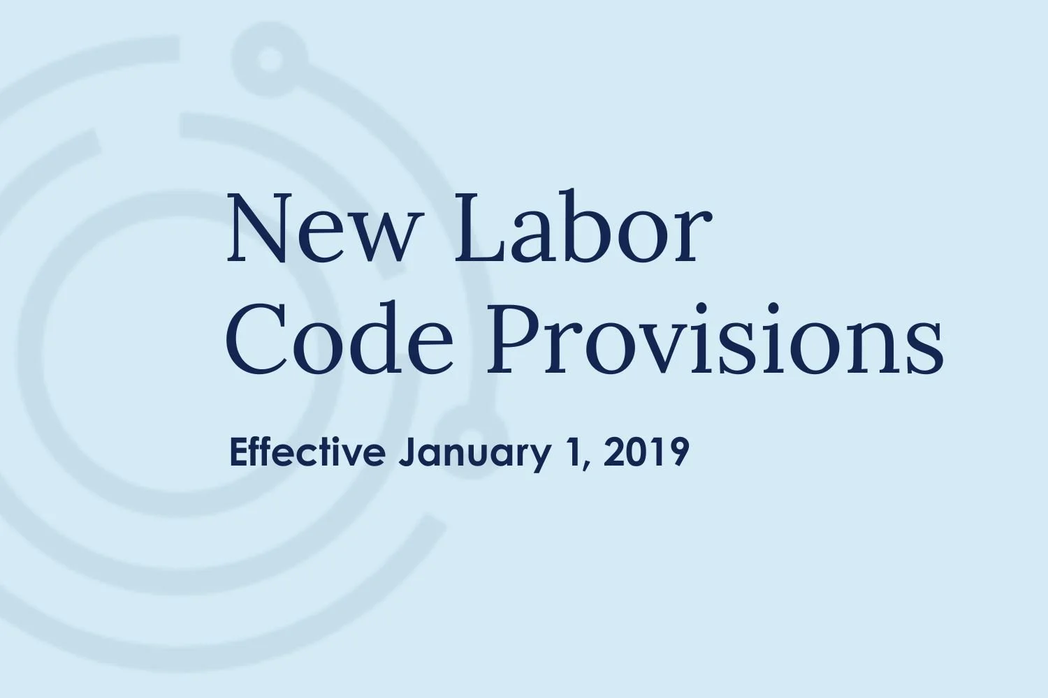 New Labor Code provisions effective January 1, 2019