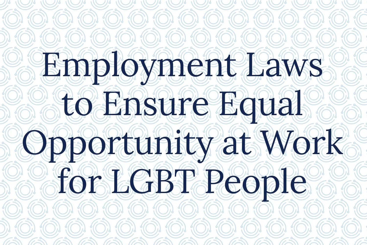 Employment laws to ensure equal opportunity at work for LGBT people