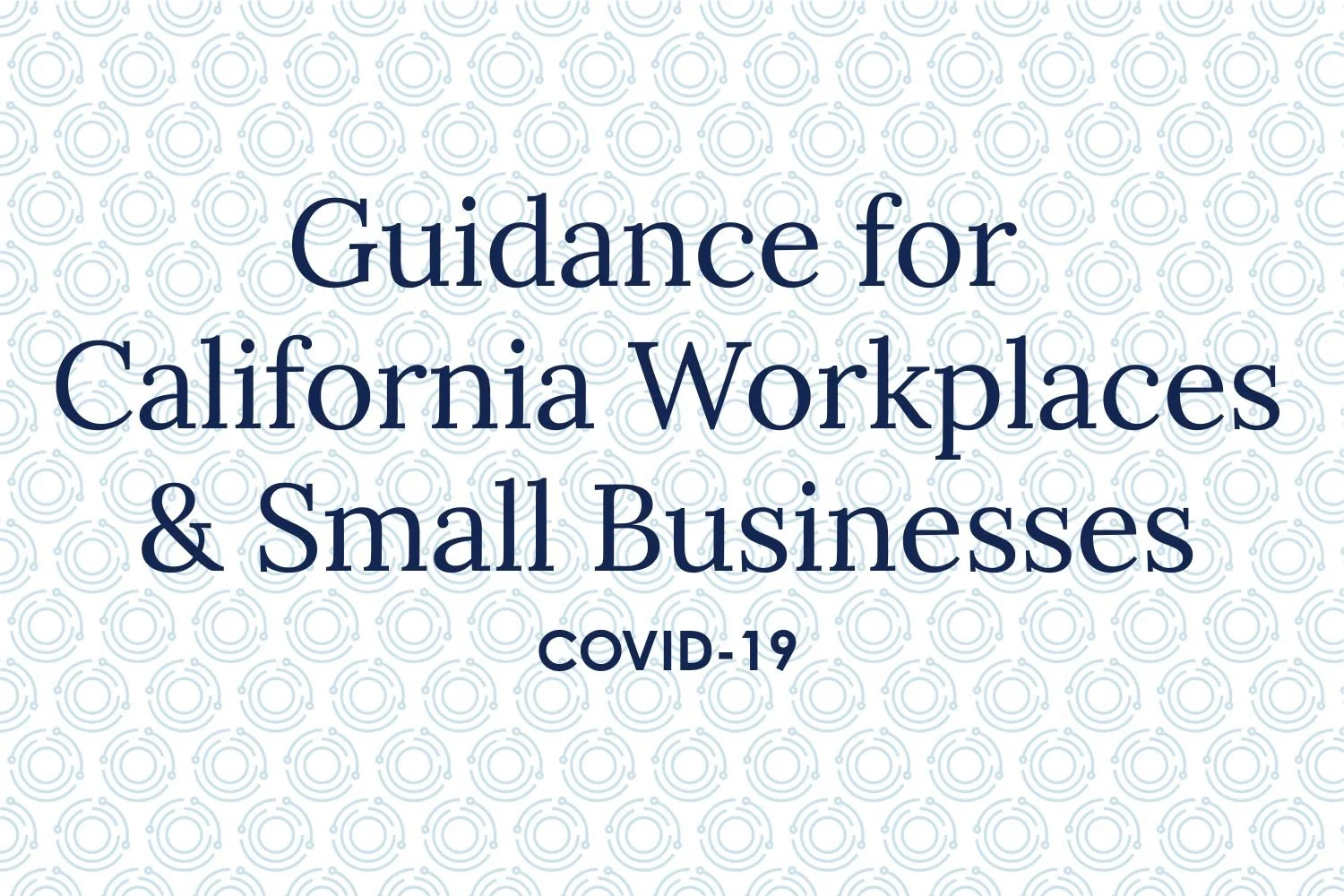 COVID-19: Guidance for California Workplaces &amp; Small Businesses