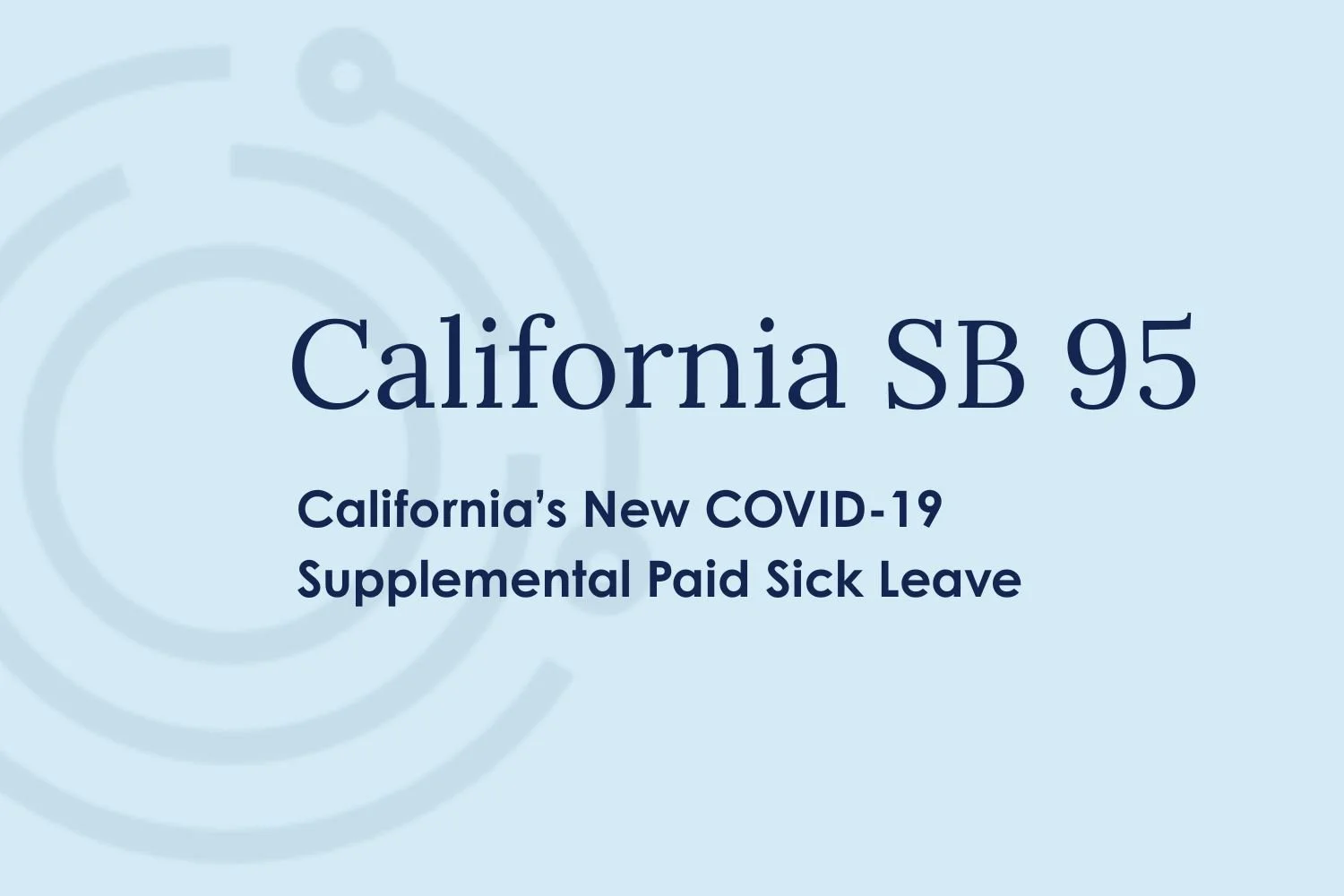 California SB 95: California’s New COVID-19 Supplemental Paid Sick Leave
