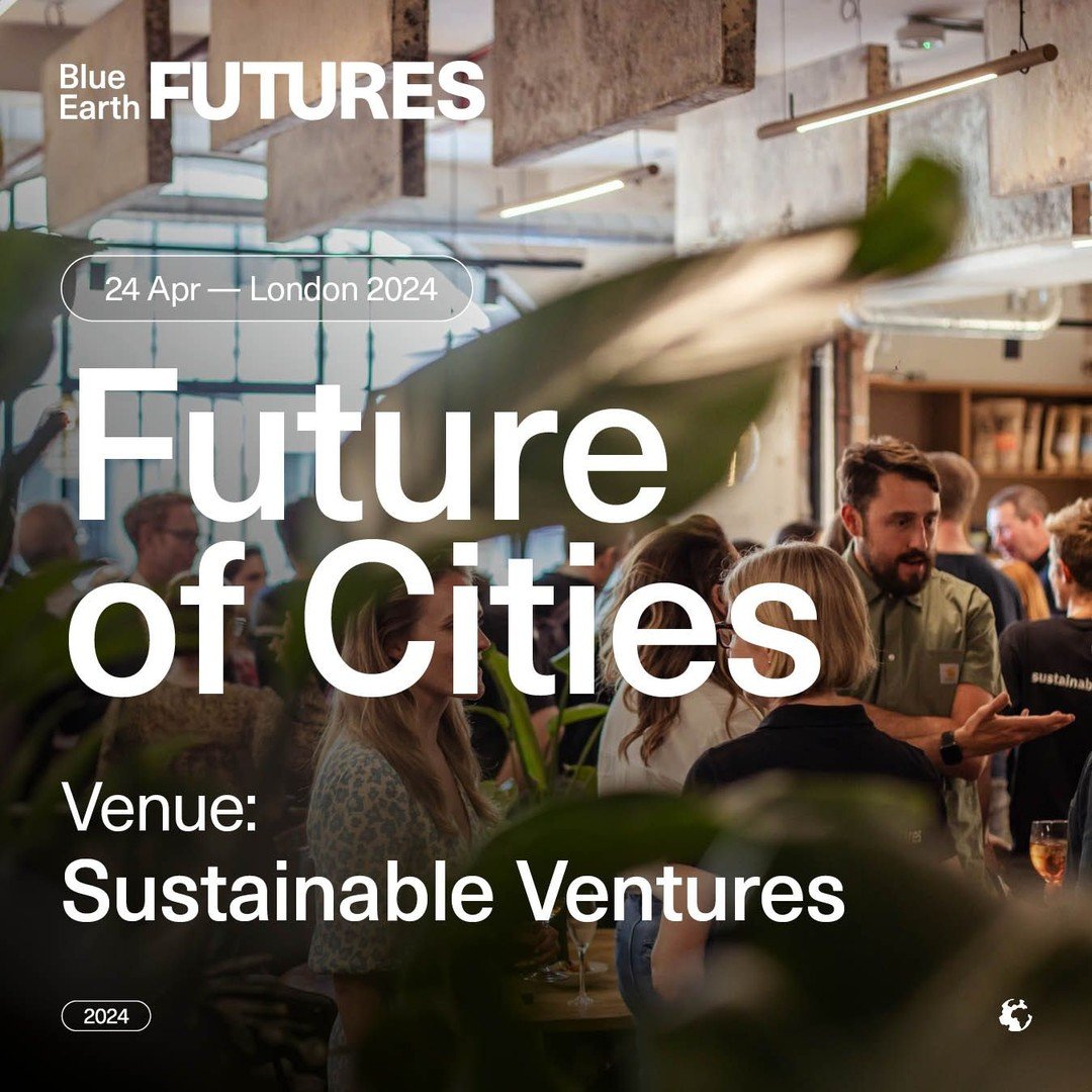 🌍 We're excited to announce that our friends at Blue Earth Summit are hosting their Future of Cities event at Sustainable Ventures on April 24th and we&rsquo;re happy to invite our community to join us for the evening.

Click here to register for fr