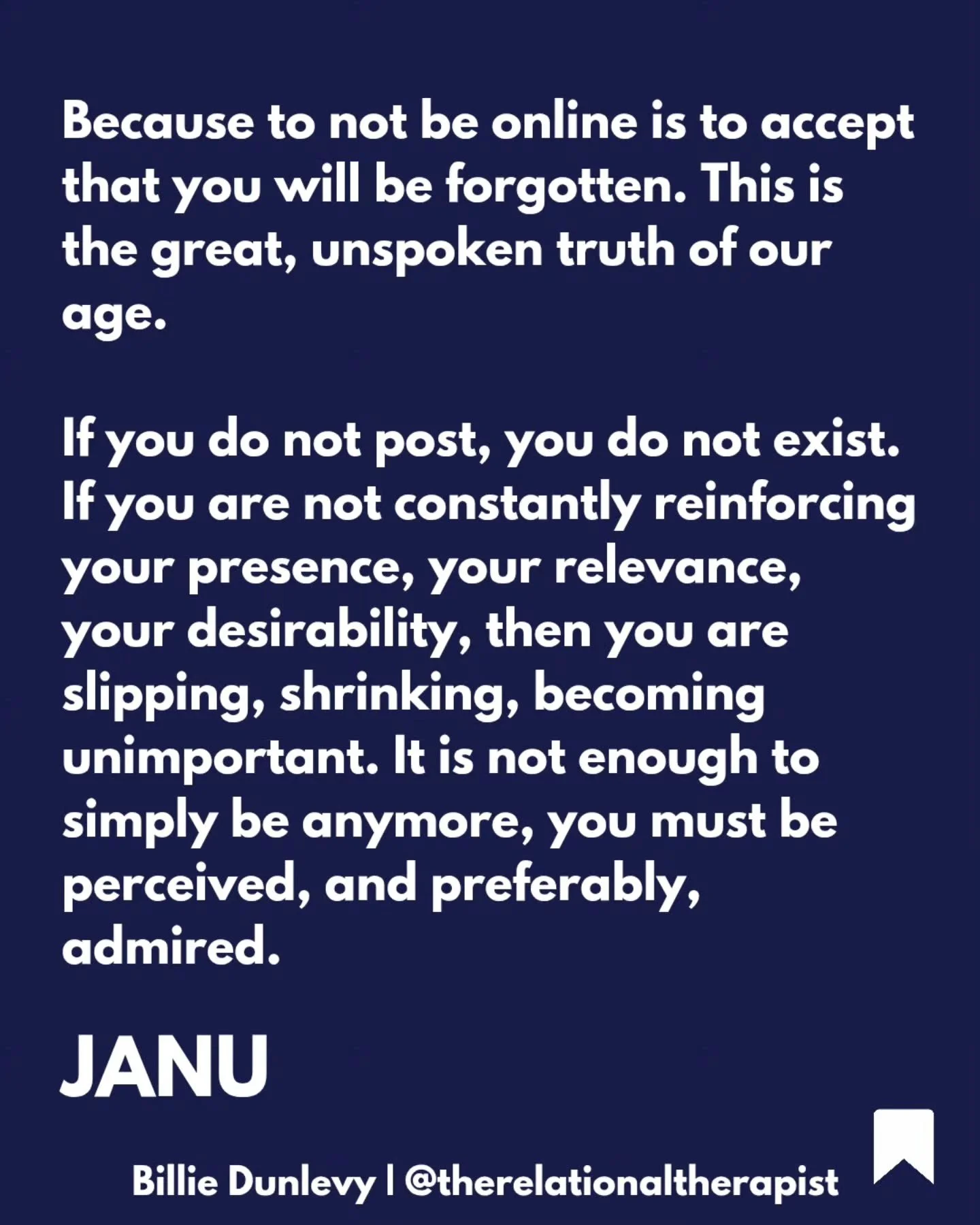 A quote that sums up a very modern, very prevalent collective unconscious fear that few name out loud. 

As I am winding down towards some time off work I will also very likely, be less online.

An intentional move. To remind myself that I and so muc
