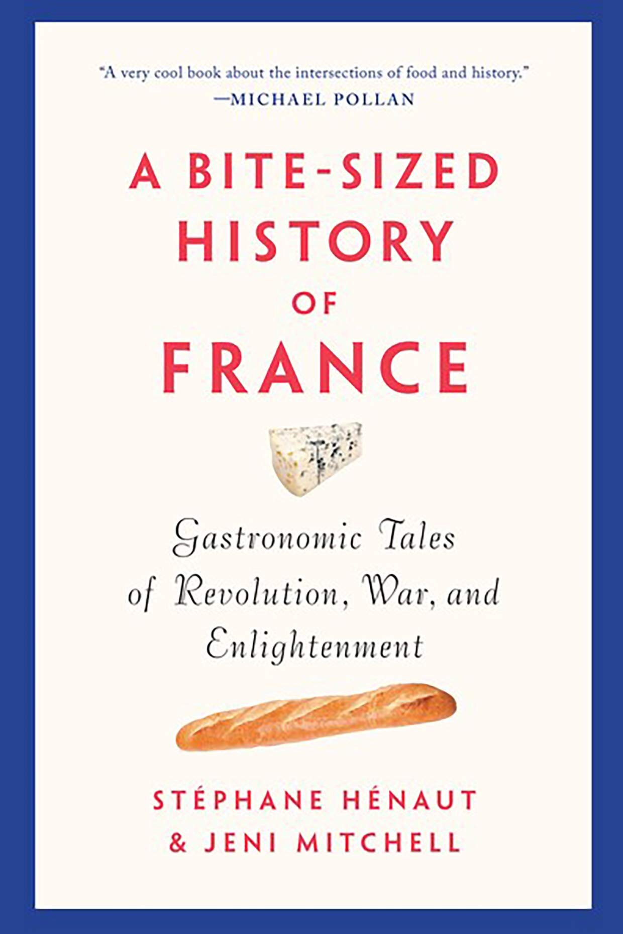 A Bite-Sized History of France- Gastronomic Tales of Revolution War and Enlightenment