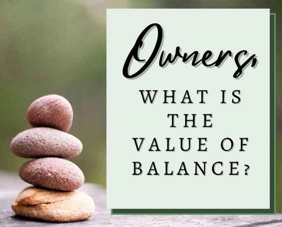 Achieving Harmony: The Importance of Work-Life Balance for Small Business Owners