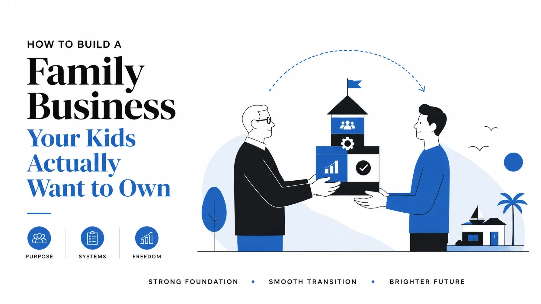 How to Build a Family Business Your Kids Actually Want to Own