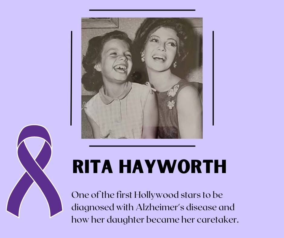 Did you know Rita Hayworth was one of the first Hollywood actresses to be diagnosed with Alzheimer&rsquo;s? Hayworth&rsquo;s young daughter Yasmin worked hard to take care of her mother, doing what so many of us have done to care for and protect our 