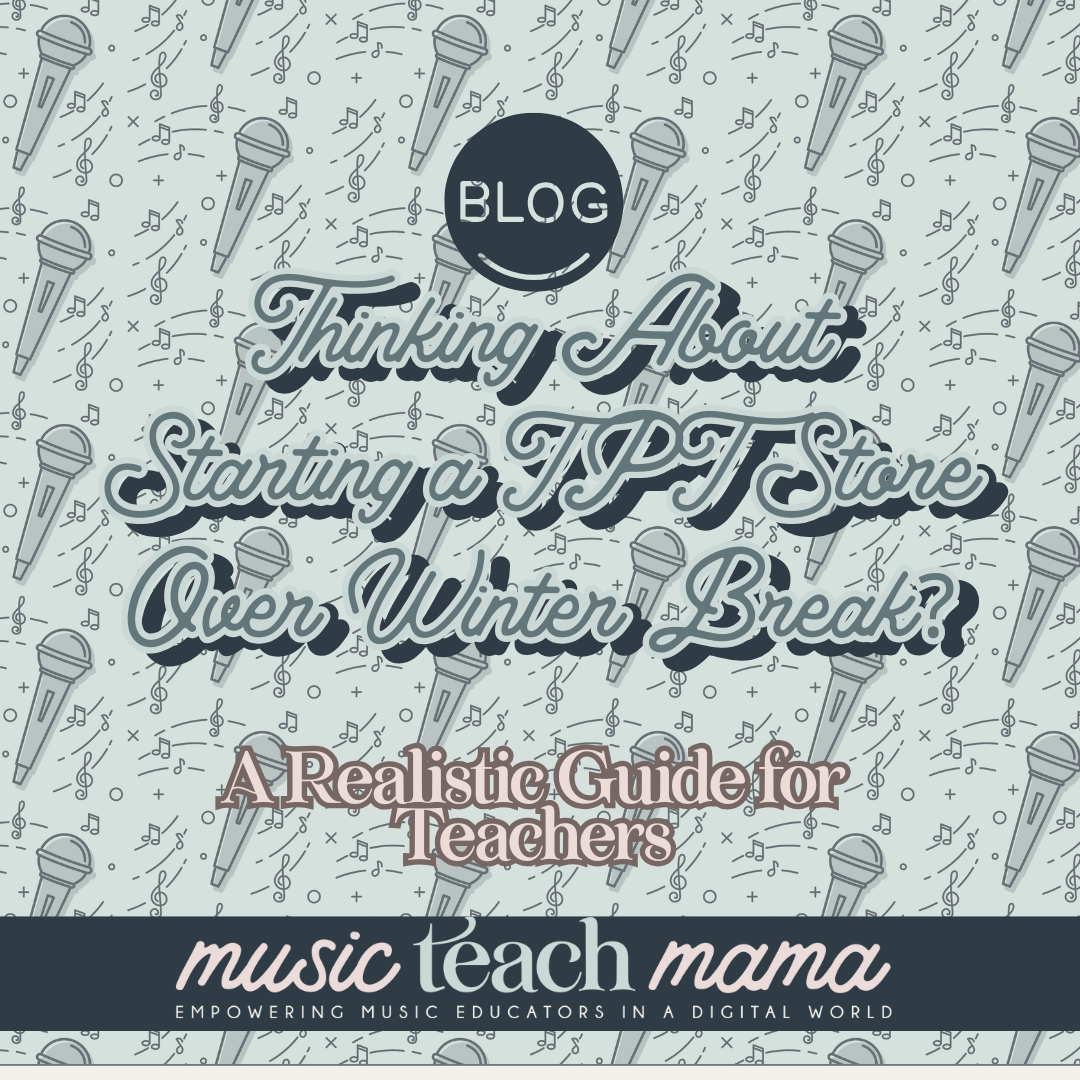 Thinking About Starting a TPT Store Over Winter Break? A Realistic Guide for Teachers