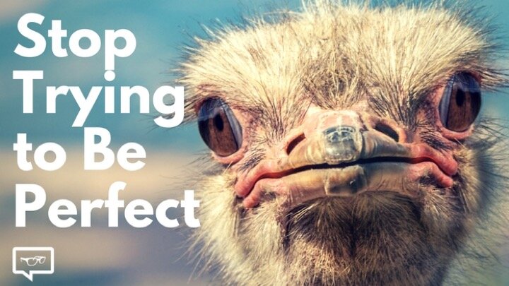 How Perfection Gets in Your Way