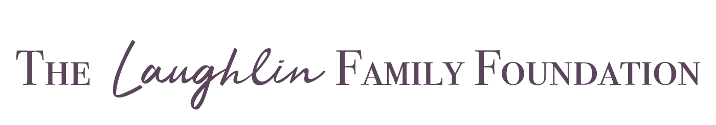 The Laughlin Family Foundation