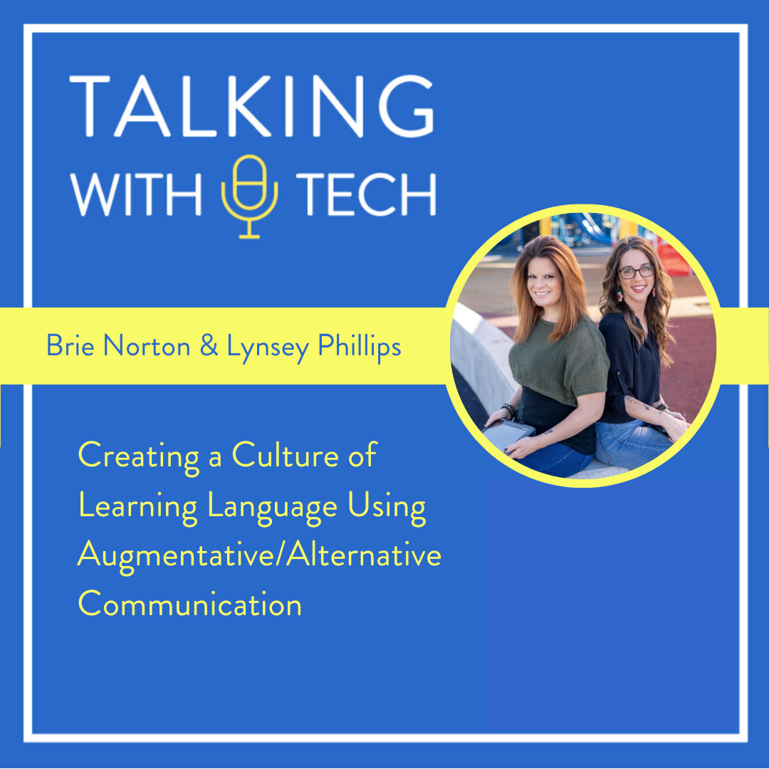 Episode 354: Brie Norton &amp; Lynsey Phillips: Creating a Culture of Learning Language Using Augmentative/Alternative Communication