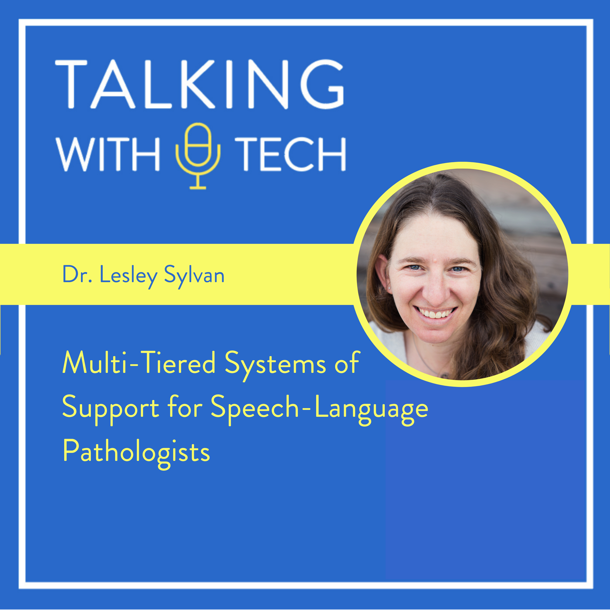 Episode 357: Lesley Sylvan: Multi-tiered Systems of Support for Speech-Language Pathologists