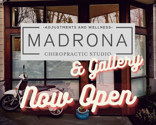 Madrona Chiropractic Studio &amp; Gallery Open Now!