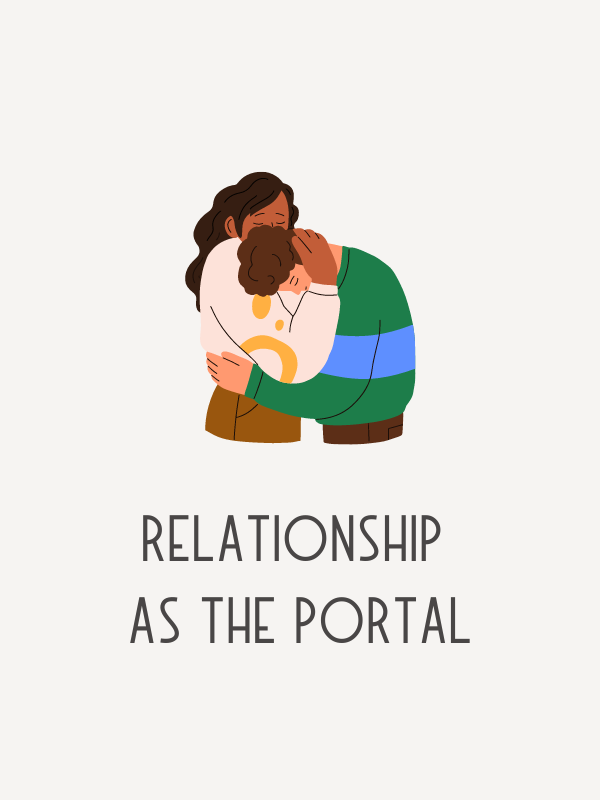 Relationship as the Portal
