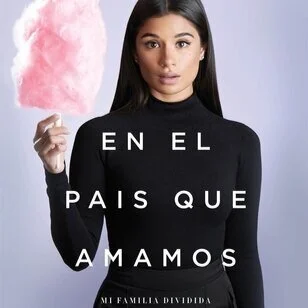 En El País Que Amamos: Mi Familia Dividida